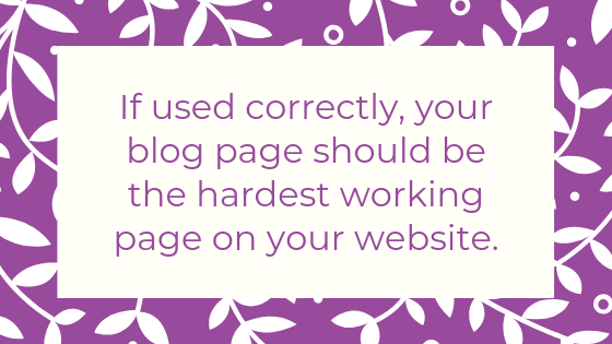 How to ensure you have a hard working blog - tip #1 If used correctly, your blog page should be the hardest working page on your site