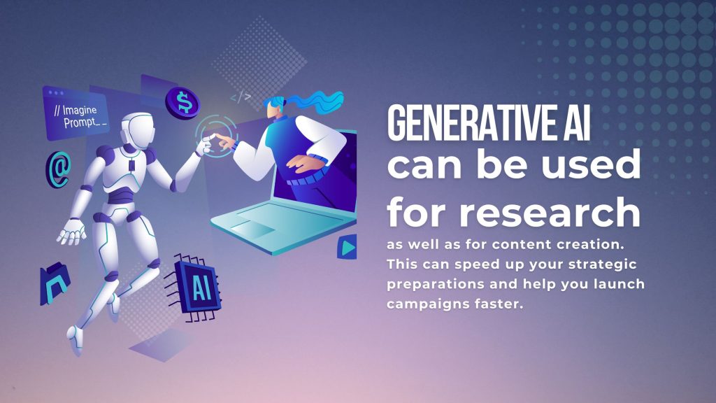 Blog banner with the phrase Generative AI can be used for research as well as for content creation. This can speed up your strategic preparations and help you launch campaigns faster